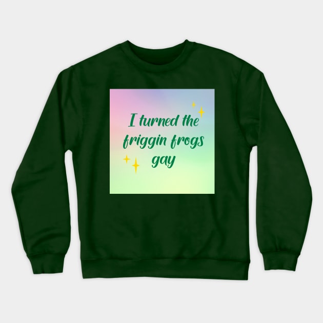 I made the friggin frogs gay Crewneck Sweatshirt by SuchPrettyWow